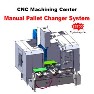 CNC Manual Pallet Changer System