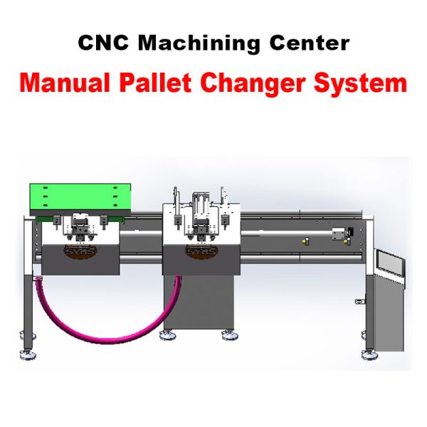 CNC Manual Pallet Changer System